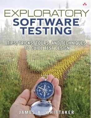 Exploratory Software Testing - Tips, Tricks, Tours, and Techniques to Guide Test Design - Software Testing Book